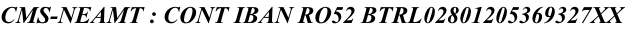 CMS-NEAMT : CONT IBAN RO52 BTRL02801205369327XX